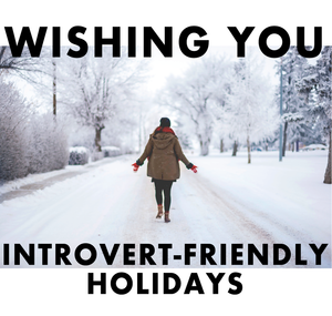 3 Ways to Take Care of Your Introvert-Side During the Holidays